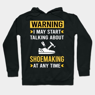 Warning Shoemaking Shoemaker Shoe Making Shoes Hoodie